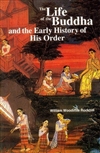 Life of The Buddha and The Early History of His Order, William Woodville, Sri Satguru Publications