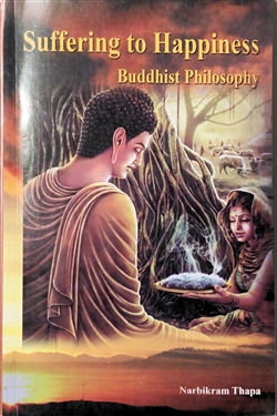 Suffering to Happiness: Buddhist Philosophy, Narbikram Thapa
