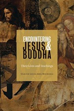 Encountering Jesus & Buddha: Their Lives and Teachings <br> By: Ulrich Luz & Axel Michaels