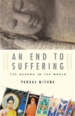 An End to Suffering: The Buddha in the World, Pankaj Mishra