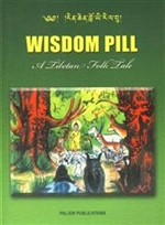 Wisdom's Pill, A Tibetan Folk Tale