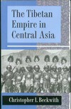Tibetan Empire in Central Asia: A History of the Struggle for Great Power among Tibetans, Turks, Arabs, and Chinese during the Early Middle Ages <br> By: Christopher I. Beckwith