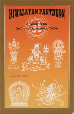 Himalayan Pantheon: A Guide to the Gods and Goddesses of Nepal, Daniel B. Haber