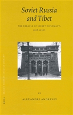 Soviet Russia and Tibet The Debacle of Secret Diplomacy, 1918-1930s, Alexandre Andreyev