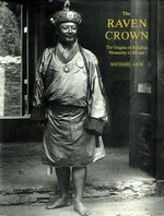 Raven Crown: The Origins of Buddhist Monarchy in Bhutan <br>  By: Michael Aris