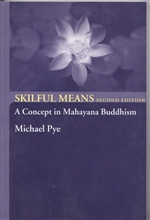 Skilful Means; A Concept in Mahayana Buddhism <br> By: Michael Pye