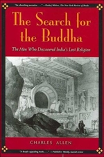 Search for the Buddha: The Men Who Discovered India's Lost Religion <br> By: Charles Allen