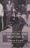 Buddhism and Bioethics <br>By:  Damien Keown