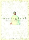 Meeting Faith, The Forest Journals of a Black Buddhist Nun <br> By: Faith Adiele
