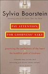 Pay Attention, for Goodness' Sake: The Buddhist Path of Kindness <br> By: Sylvia Boorstein
