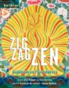 Zig Zag Zen: Buddhism and Psychedelics <br>By: Allan Hunt Badiner and Alex Grey