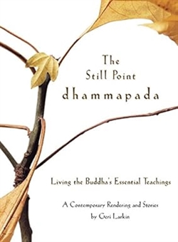Still Point Dhammapada : Living the Buddha's Essential Teachings,  Geri Larkins