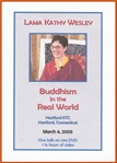 Buddhism in the Real World (DVD) <br> By: Lama Kathy Wesley