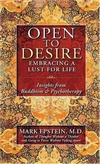 Open to Desire: Embracing a Lust for Life <br> By: Mark Epstein