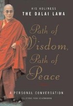 Path of Wisdom, Path of Peace <br> By: Dalai Lama & Felizitas Von Schoenborn