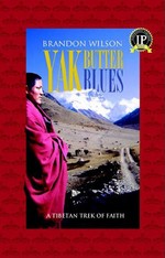 Yak Butter Blues:  A Tibetan Trek of Faith