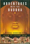 Adventures with the Buddha: A Personal Buddhism Reader  (Hardcover) <br> By: Jeffrey Paine, editor