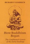 How Buddhism Began: The Conditioned Genesis of the Early Teachings <br>By: Richard F, Gombrich
