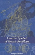Creative Symbols of Tantric Buddhism Sangharakshita