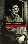 Prisoners of Shangri-La: Tibetan Buddhism and the West <br> By: Donald Lopez