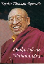 Daily Life as Mahamudra, Thrangu Rinpoche