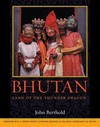 Bhutan, Land of the Thunder Dragon <br>By: John Berthold