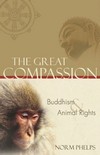 Great Compassion, Buddhism and Animal Rights<br>  By: Norm Phelps