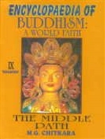 Encyclopedia of Buddhism: Middle Path Volume IX: A World Faith,  M. G. Chitkara