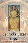Glorious Deeds of Purna: A Translation and Study of the Purnavadana <br> By: Joel Tatelman