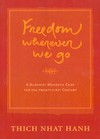 Freedom Wherever We Go: A Buddhist Monastic Code for the 21st Century  <br>  By: Thich Nhat Hanh