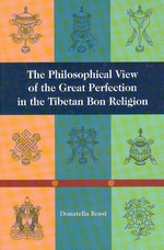 Philosophical View of the Great Perfection in the Tibetan Bon Religion  <br>By: Donatella  Rossi
