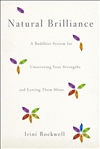 Natural Brilliance: A Buddhist System for Uncovering Your Strengths and Letting Them Shine <br> By: Irini Rockwell