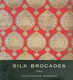 Silk Brocades <br> By: Yashodhara Agrawal