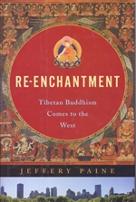 Re-Enchantment: Tibetan Buddhism Comes to the West <br>  By: Paine, Jeffery