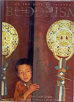 Buddhism: On The Path To Nirvana, Swati Chopra, Professor Lokesh Chandra (Foreword)