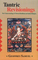 Tantric Revisionings, New Understandings of Tibetan Buddhism and Indian Religion<br>By: Geoffrey Samuel