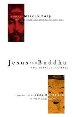 Jesus and Buddha: The Parallel Sayings, Marcus Borg (editor)