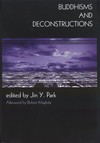 Buddhisms and Deconstructions<br>By: Jin Y. Park (ed.)
