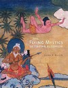 Flying Mystics of Tibetan Buddhism <br>By: Glenn H. Mullin