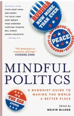 Mindful Politics : A Buddhist Guide to Making the World a Better Place, Melvin McLeod (Editor)