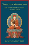 Gampopa's Mahamudra: The Five Part Mahamudra of the Kagyu