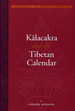 Kalacakratantra and the Tibetan Calendar <br> By: Edward Henning