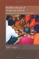 Buddhist Rituals of Death and Rebirth: Contemporary Sri Lankan practice and its origins