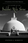 History of the Buddha's Relic Shrine: A Translation of the Sinhala Thupavamsa <br> By: Bryan J Cuevas