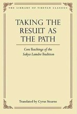 Taking the Result as the Path: Core Teachings of the Sakya Lamdre Tradition