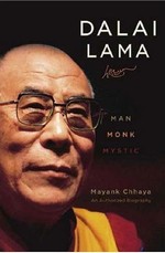 Dalai Lama: Man, Monk, Mystic <br>By: Mayank Chhaya