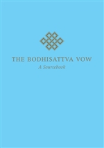 Bodhisattva Vow: A Sourcebook