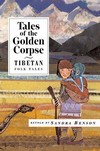 Tales of the Golden Corpse: Tibetan Folk Tales <br> By: Sandra Benson