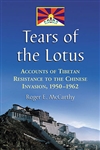 Tears of the Lotus: Accounts of Tibetan Resistance to the Chinese Invasion