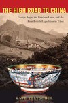 High Road to China: George Bogle, the Panchen Lama, and the First British Expedition to Tibet<br>  By: Kate Teltscher